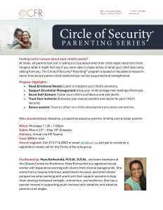 Flyer for the Circle of Security Parenting Series offered by the Ottawa Centre for Resilience, outlining a virtual 9-week parent workshop focused on understanding children’s emotional needs, supporting emotional regulation, and strengthening parent–child relationships.